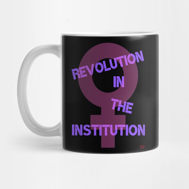 Revolution in the Institution by ElsieCast